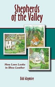 Paperback Shepherds of the Valley: How Love Looks in Shoe Leather Book