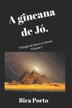 A gincana de Jó.: A trilogia de Barra do Norte - Volume I