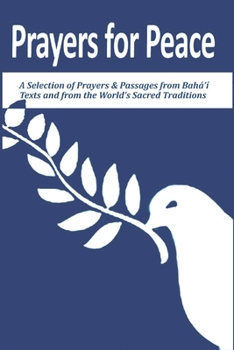 Paperback Prayers for Peace: A Selection of Prayers and Passages from Bah?'? Texts and from the World's Sacred Traditions Book