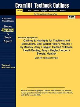 Paperback Outlines & Highlights for Traditions and Encounters, Brief Global History, Volume I by Jerry Bentley, Herbert Ziegler, Heather Streets Book