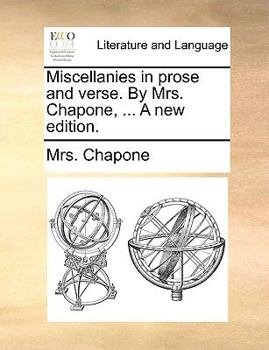 Paperback Miscellanies in Prose and Verse. by Mrs. Chapone, ... a New Edition. Book