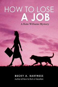 How to Lose a Job: A Kate Williams Mystery - Book  of the Kate Williams Mysteries