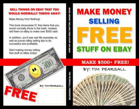 Paperback Make Money Selling Free Stuff on eBay: Sell Things on eBay That You Would Normally Throw Away! Book