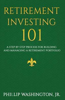 Paperback Retirement Investment 101: A Step by Step Process for Building and Maintaining a Retirement Portfolio Book