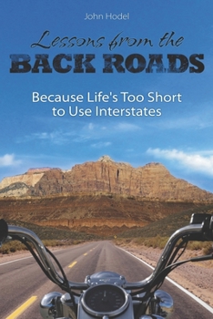 Paperback Lessons From The Back Roads: Because Life Is Too Short To Use Interstates Book