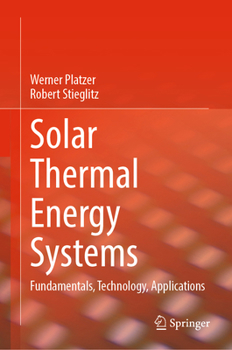 Hardcover Solar Thermal Energy Systems: Fundamentals, Technology, Applications Book