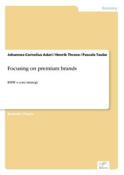 Paperback Focusing on premium brands: BMW's core strategy Book