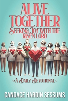 Alive Together: Seeking Joy with the Risen Lord
