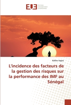 Paperback L'incidence des facteurs de la gestion des risques sur la performance des IMF au Sénégal [French] Book