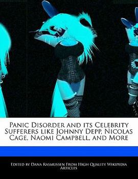 Paperback Panic Disorder and Its Celebrity Sufferers Like Johnny Depp, Nicolas Cage, Naomi Campbell, and More Book