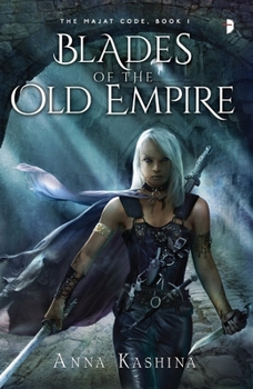 Blades of the Old Empire - Book #1 of the Majat Code