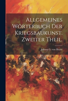 Paperback Allgemeines Wörterbuch der Kriegsbaukunst. Zweiter Theil. [German] Book