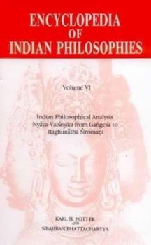 Hardcover Encyclopaedia of Indian Philiosophies: Indian Philosophical Analysis Nyayavaisesika from Gangesa to Raghunatha Siromani Book