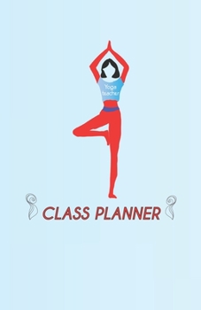 YOGA TEACHER CLASS PLANNER: Yoga Teacher Journal Class Planner | Notebook Gift For Yoga Instructors | 5.5" x 8.5" 150 pages 49+ Lesson plans