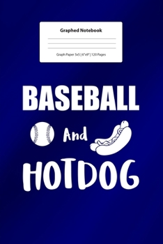 Paperback Graphed Notebook: For Baseball And Hotdog Gifts For Boys And Girls I 5 x 5 Graphed Paper Journal I For Studying, Writing, Mathematics, T Book