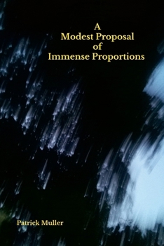 Paperback A Modest Proposal of Immense Proportions Book