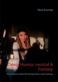 Paperback Deep, Humor, neutral & Fantasy: 50 moderne Texte für Vorsprechen und Castings [German] Book