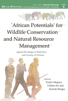 African Potentials for Wildlife Conservation and Natural Resource Management: Against the Image of 'deficiency' and Tyranny