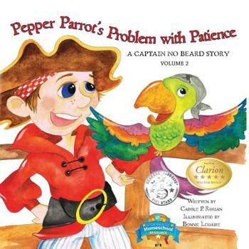 Paperback Pepper Parrot's Problem with Patience: A Captain No Beard Story Book