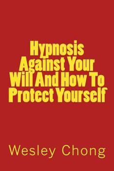 Paperback Hypnosis Against Your Will and How to Protect Yourself Book