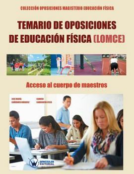 Temario de Oposiciones de Educaci�n F�sica (Lomce). Acceso Al Cuerpo de Maestros: Colecci�n Oposiciones Magisterio Educaci�n F�sica