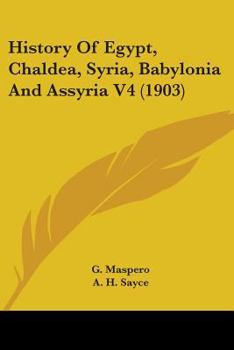 Paperback History Of Egypt, Chaldea, Syria, Babylonia And Assyria V4 (1903) Book