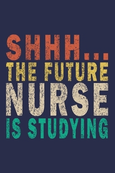 Paperback Shhh... The Future Nurse Is Studying: Funny Nurse Journal Gift Book