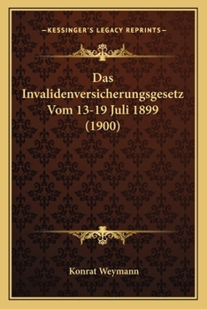 Paperback Das Invalidenversicherungsgesetz Vom 13-19 Juli 1899 (1900) [German] Book