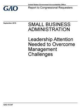 Paperback Small Business Administration, leadership attention needed to overcome management challenges: report to congressional requesters. Book