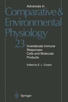 Invertebrate Immune Responses: Cells And Melecular Products - Book #23 of the Advances in Comparative and Environmental Physiology