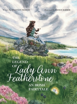 The Legend of Lady Ann Featherstone: An Irish Fairytale