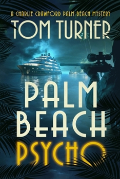 Palm Beach Psycho (Charlie Crawford Palm Beach Mysteries)