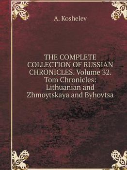 Paperback THE COMPLETE COLLECTION OF RUSSIAN CHRONICLES. Volume 32. Tom Chronicles: Lithuanian and Zhmoytskaya and Byhovtsa [Russian] Book