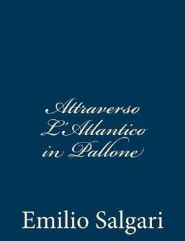 Attraverso l'Atlantico in pallone - Book #3 of the Romanzi di mare