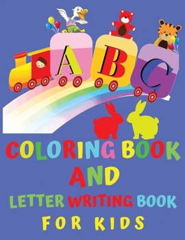 Paperback ABC Coloring Book and Latter Writing for kids: Fun Coloring Books for Kids Ages 2, 3, 4, 5, 6 - Activity Book Teaches ABC, Letters & Words for Kinderg Book