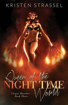 Queen of the Night Time World - Book #3 of the Cirque Macabre