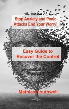 Hardcover Stop Anxiety and Panic Attacks: Easy Guide to Recover the Control of Your Emotions Book