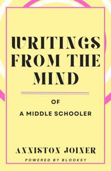 Hardcover Writings From the Mind of A Middle Schooler Book