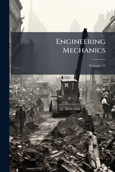 Paperback Engineering Mechanics: Electrical, Civil, Mechanical, and Mining Engineering, Volume 15 Book