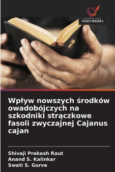 Wplyw nowszych środków owadobójczych na szkodniki strączkowe fasoli zwyczajnej Cajanus cajan