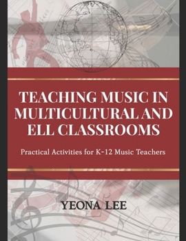 Paperback Teaching Music in Multicultural and ELL Classrooms: Practical Activities for K-12 Music Teachers Book