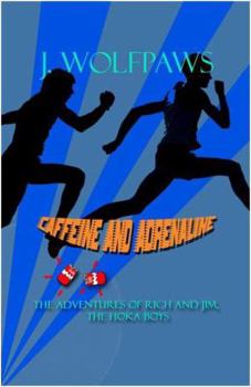Paperback Caffeine and Adrenaline: The Adventures of Rich and Jim, the Hoka Boys Book