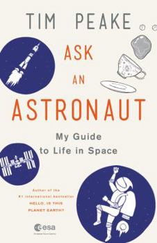 Hardcover Ask an Astronaut: My Guide to Life in Space Book