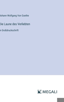 Die Laune des Verliebten: in Großdruckschrift (German Edition)