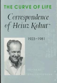 Hardcover The Curve of Life: Correspondence of Heinz Kohut, 1923-1981 Book