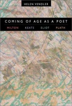 Hardcover Coming of Age as a Poet: Milton, Keats, Eliot, Plath Book