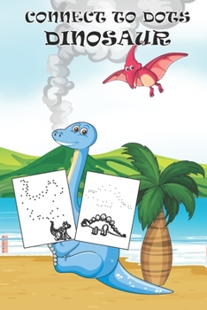 Paperback Connect to Dots Dinosaur: For Kids Ages 4-8 A Big Dinosaurs Activity Book For Kids Book