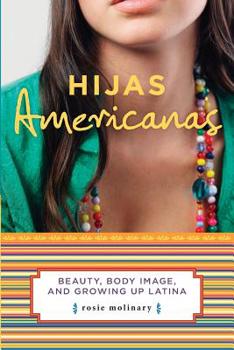 Paperback Hijas Americanas: Beauty, Body Image, and Growing Up Latina Book