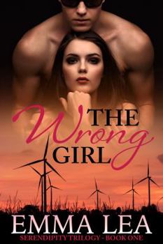 Paperback The Wrong Girl: Serendipity Trilogy Book One Book