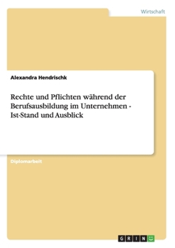 Paperback Rechte und Pflichten während der Berufsausbildung im Unternehmen - Ist-Stand und Ausblick [German] Book